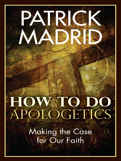 Title details for How to Do Apologetics by Patrick Madrid - Available
